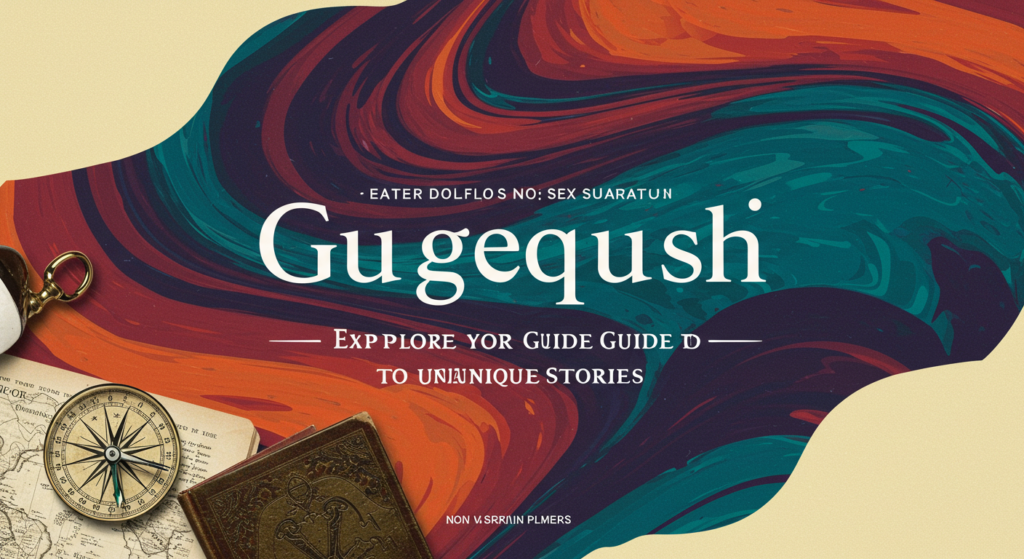 gugequshi – Explore Your Guide to Unique Stories