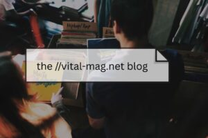 the //vital-mag.net blog: A Hub for Innovation, Trends, and Insights