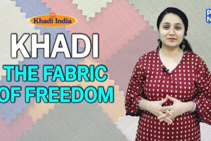 Khadi: The Fabric of Freedom